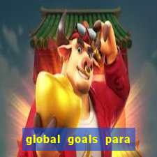 global goals para que serve